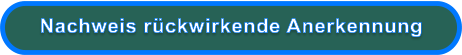 Nachweis rückwirkende Anerkennung