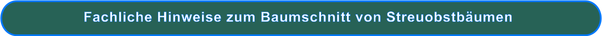 Fachliche Hinweise zum Baumschnitt von Streuobstbäumen