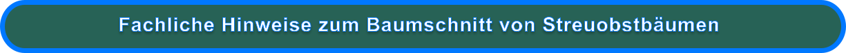Fachliche Hinweise zum Baumschnitt von Streuobstbäumen