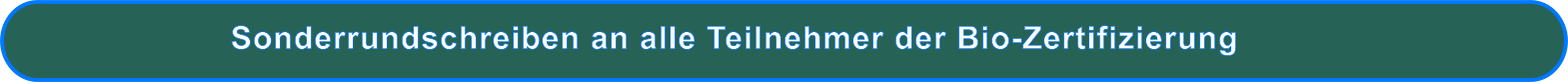 Sonderrundschreiben an alle Teilnehmer der Bio-Zertifizierung