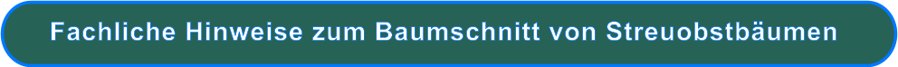 Fachliche Hinweise zum Baumschnitt von Streuobstbäumen