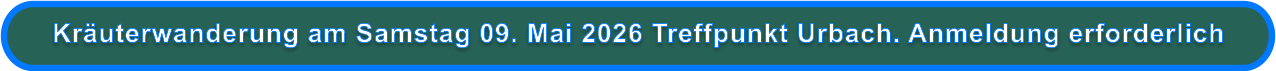 Kräuterwanderung am Samstag 09. Mai 2026 Treffpunkt Urbach. Anmeldung erforderlich